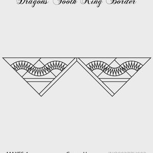 May include: A black and white line drawing of a border design. The design features a series of triangles and curved lines, with the text "Dragons Tooth King Border" at the top. The text "MAKES 4", "Group H", and "JNQ00277H002" are also present.