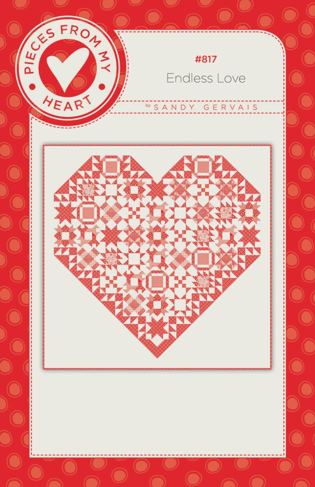 Endless Love Quilt Pattern | PM817 | Sandy Gervais Pieces of My Heart ...