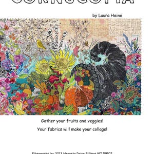 May include: A colorful collage titled "CORNUCOPIA" by Laura Heine, featuring a cornucopia overflowing with fruits and vegetables. The image includes text that reads "Gather your fruits and veggies! Your fabrics will make your collage!"
