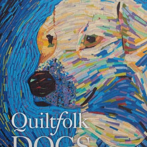 May include: A colorful, artistic rendering of a dog's face, created with a patchwork quilt style. The dog's fur is a mix of white, yellow, blue, and other colors. The text "Quiltfolk DOGS" is displayed in white letters.