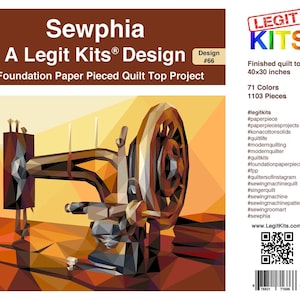 May include: A geometric illustration of a vintage sewing machine in shades of brown, orange, and black. The image includes text that reads "Sewphia A Legit Kits Design" and details about a foundation paper pieced quilt top project, 40x30 inches.