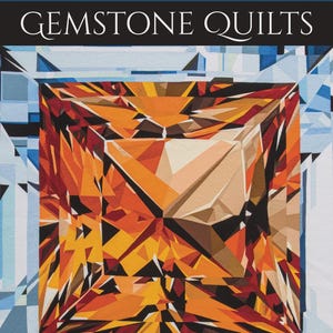 May include: A book cover featuring a vibrant, geometric gemstone quilt design in shades of orange, brown, and white. The title "GEMSTONE QUILTS" is prominently displayed, with the subtitle "Creating Fire & Brilliance in Fabric, Step by Step." The author's name, MJ Kinman, is at the bottom.