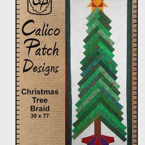 May include: A Christmas Tree Braid quilt pattern by Calico Patch Designs. The quilt features a green tree with red accents and a star on top. The pattern measures 30 x 77 inches.