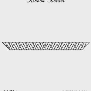 May include: A black and white ribbon border design with the text "Ribbon Border" at the top. The bottom of the image has the text "MAKES 4" and "JNQ00242-C-004". The border is a series of connected diagonal lines.