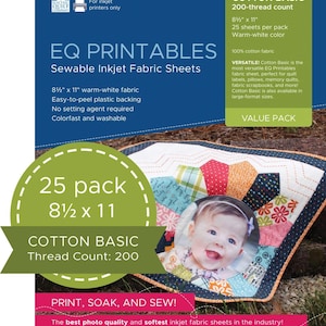 May include: EQ Printables sewable inkjet fabric sheets, 8.5" x 11", 25 sheets per pack, warm-white color. Cotton Basic, 200-thread count. The image shows a baby's photo on a quilt. The text says "Print, Soak, and Sew!"