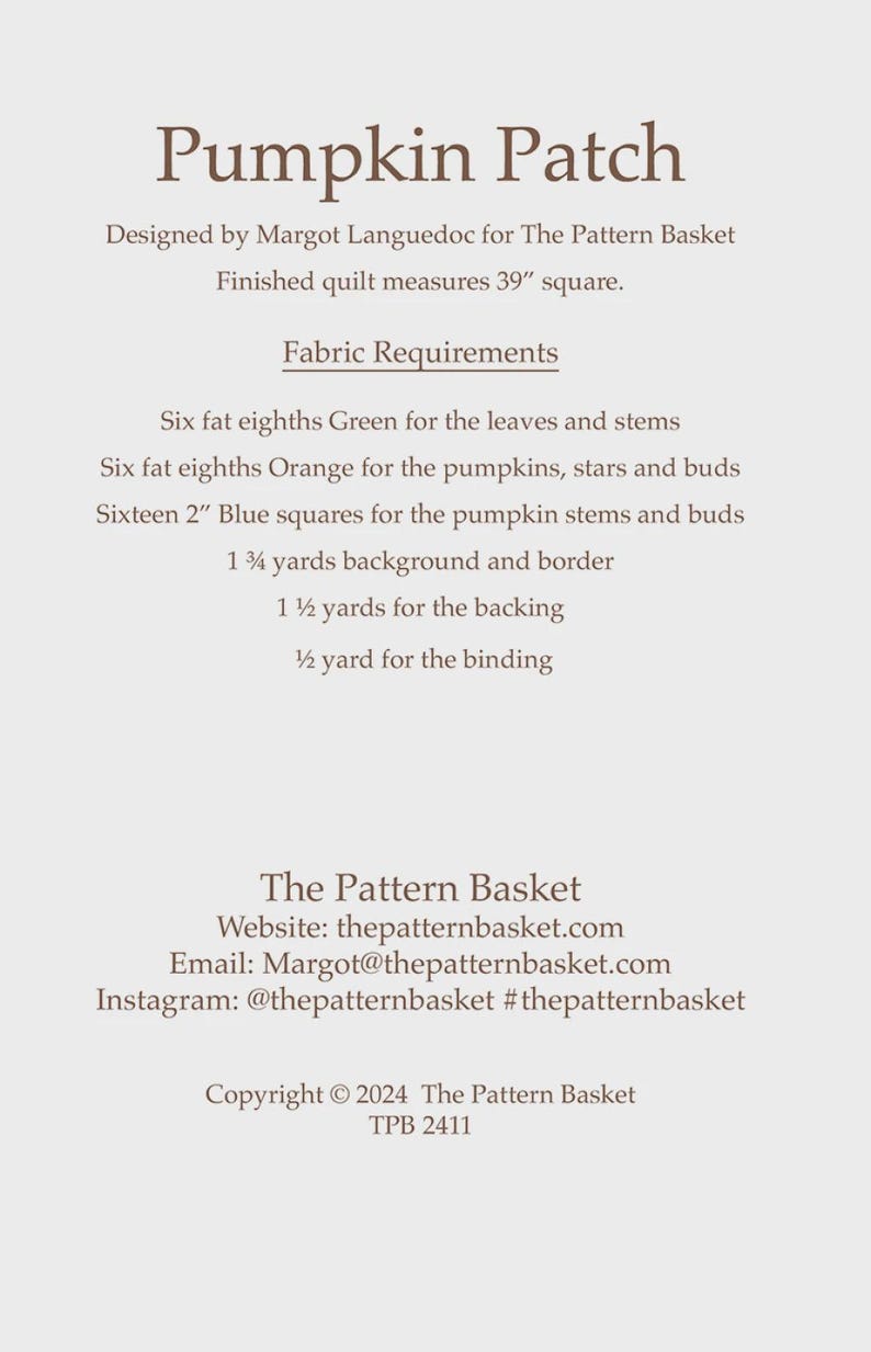 May include: A printed quilt pattern titled Pumpkin Patch by Margot Languedoc for The Pattern Basket. The document lists fabric requirements including six fat eighths of green and orange fabric, sixteen 2-inch blue squares, and yardage for backing.