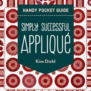 May include: A book cover with a teal green background and white text that reads "HANDY POCKET GUIDE SIMPLY SUCCESSFUL APPLIQUÉ Kim Diehl". The cover features a red and white patchwork design with circles, arches, and other shapes.