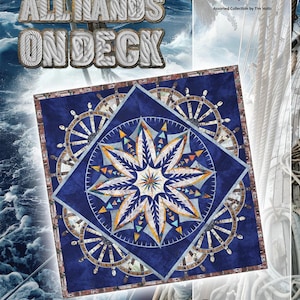 May include: A nautical-themed quilt pattern with the text "All Hands On Deck." The quilt features a central starburst design in shades of blue, orange, and yellow, surrounded by ship's wheel motifs. The background shows a stormy sea and a whale.