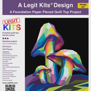 May include: A colorful quilt top project featuring a design of stylized mushrooms. The quilt top measures 30x40 inches and is a foundation paper pieced project. The design includes 29 colors and 540 pieces. The text "Shrooms" and "A Legit Kits Design" are visible.