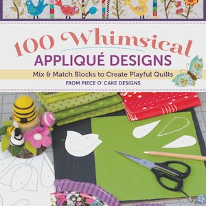 May include: A book cover titled "100 Whimsical Appliqué Designs" with colorful floral and bird designs. The image includes fabric, scissors, and other quilting supplies, suggesting a craft project. The book is by Becky Goldsmith and Linda Jenkins.