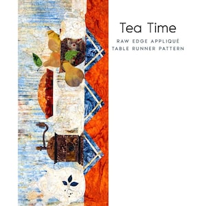 May include: A colorful fabric table runner pattern titled "Tea Time" with raw edge appliqué. The design features a coffee grinder, pears, and teacups. The table runner measures 12 inches by 32 inches.