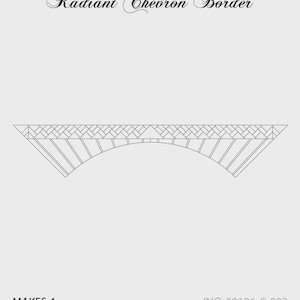 May include: A line drawing of a decorative border with a chevron pattern and an arched design. The text "Radiant Chevron Border" is at the top. The text "MAKES 4" is at the bottom left. The text "JNQ-00196-C-003" is at the bottom right.
