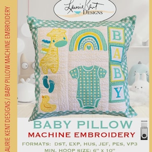 May include: A baby pillow with machine embroidery, featuring a giraffe, rainbow, baby footprints, duck, and a onesie. The pillow has the word "BABY" in individual blocks. The minimum hoop size is 6" x 10".