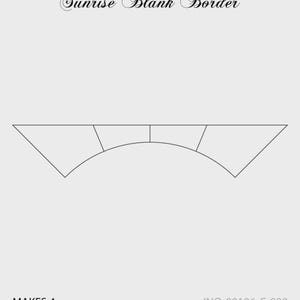 May include: A line drawing of a decorative border design. The text "Sunrise Blank Border" is at the top. The design includes a curved central section and angled end pieces. The text "MAKES 4" is at the bottom.