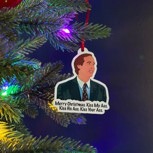 Merry Christmas. Kiss My Ass. Kiss His Ass. Kiss Your - Clark Griswold - National Lampoons Christmas Vacation - Christmas Ornament