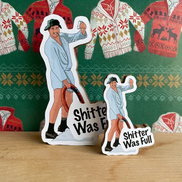 Shitter Was Full - Cousin Eddie - National Lampoons Christmas Vacation Magnet