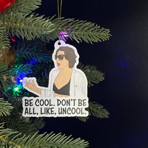 Be Cool. Don&#39;t Be All, Like, Uncool - Luann de Lesseps - Real Housewives of New York Ornament