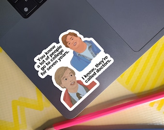 You know a lot of people go to college for seven Years. I know, they&#39;re called... - Tommy and Richard - Tommy Boy Vinyl Sticker - Outdoor
