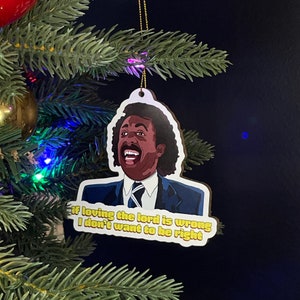 If loving the lord is wrong, I don&#39;t want to be right - Reverend Brown - Coming to America Ornament