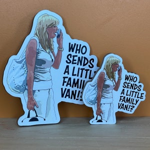 Who Sends a Little Family Van?! - Vicki Gunvalson - Real Housewives of Orange County Fridge Magnet