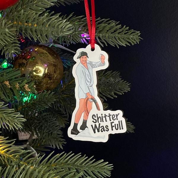 Shitter Was Full - Cousin Eddie - National Lampoons Christmas Vacation - Christmas Ornament