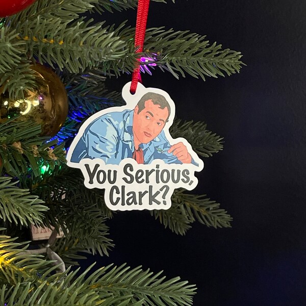 You Serious, Clark? - Cousin Eddie - National Lampoons Christmas Vacation - Christmas Ornament