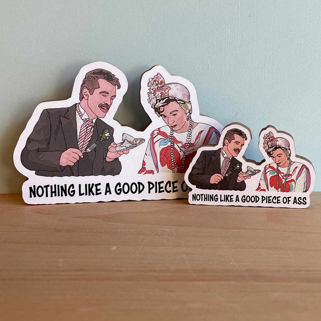 Nothing Like A Good Piece of Ass Drum Eatenton and Ousier Boudreaux