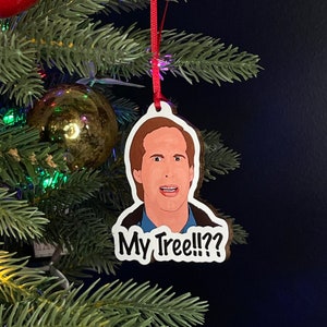 My Tree!!?? - Clark Griswold - National Lampoons Christmas Vacation - Christmas Ornament