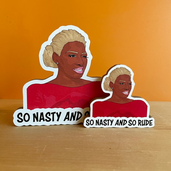 So Nasty and So Rude with Eye Wink  - Nene Leakes - Real Housewives of Atlanta Magnet