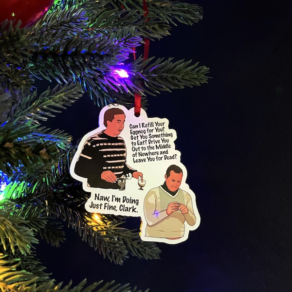 Doing Just Fine, Clark - Clark Griswold and Cousin Eddie - National Lampoons Christmas Vacation - Christmas Ornament