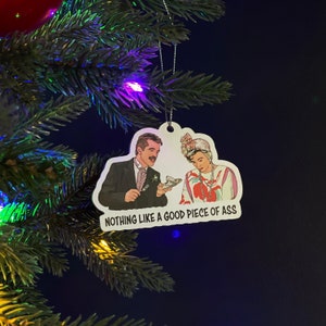 Nothing Like A Good Piece of Ass - Drum Eatenton and Ousier Boudreaux - Steel Magnolias Inspired Ornament