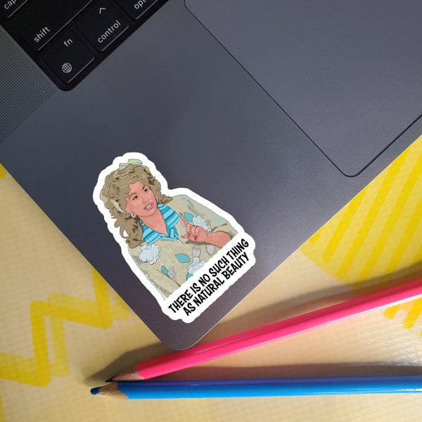 There Is No Such Thing As Natural Beauty - Truvy Jones - Steel Magnolias 2nd Edition Vinyl Sticker