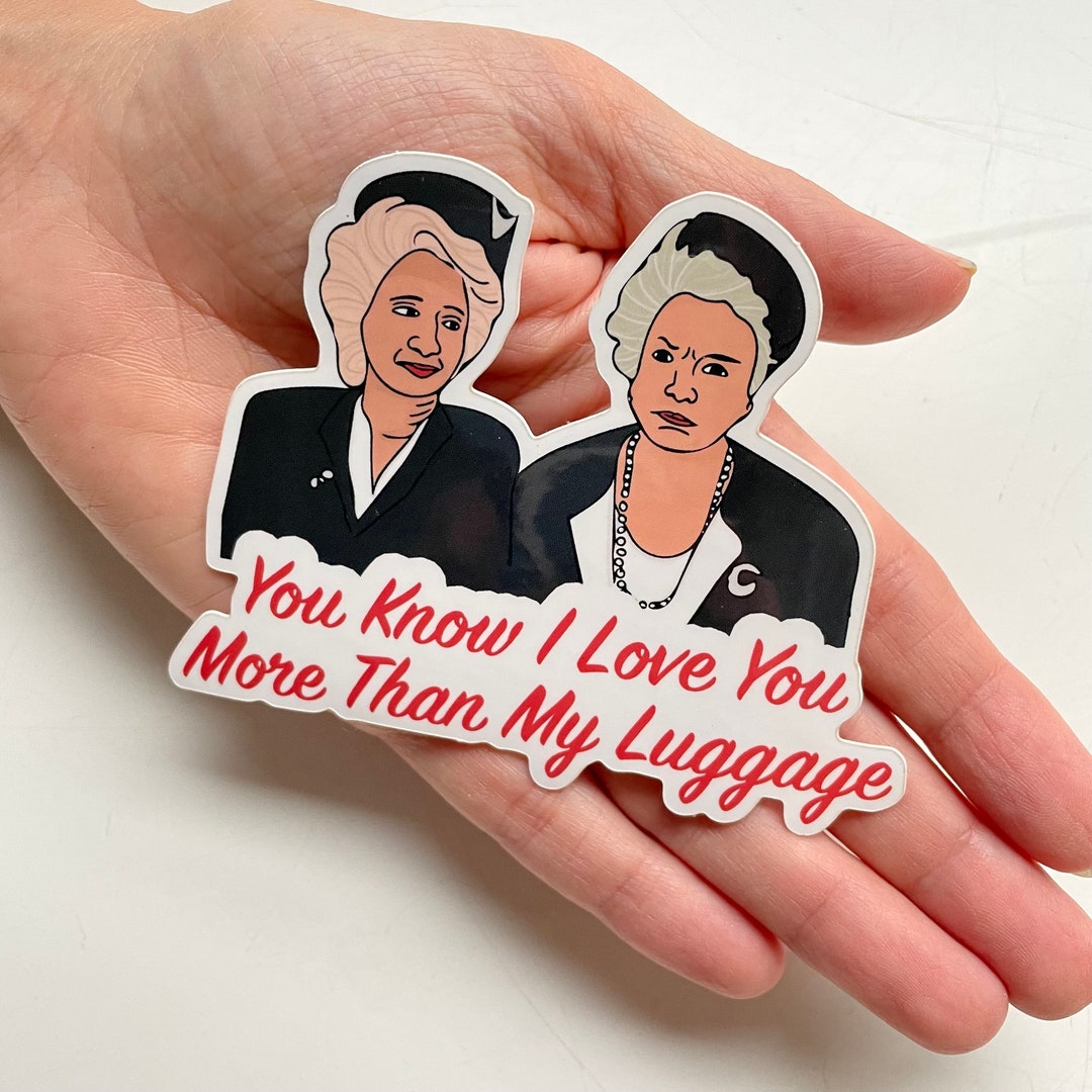You Know I Love You More Than My Luggage Sticker Steel Magnolias Etsy