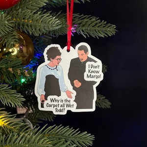 Why is the Carpet all Wet Todd? I Don't Know Margo! - Todd & Margo - National Lampoons Christmas Vacation - Christmas Ornament