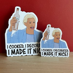 I Cooked, I Decorated, I Made it Nice! - Dorinda Medley - Real Housewives of New York Fridge Magnet
