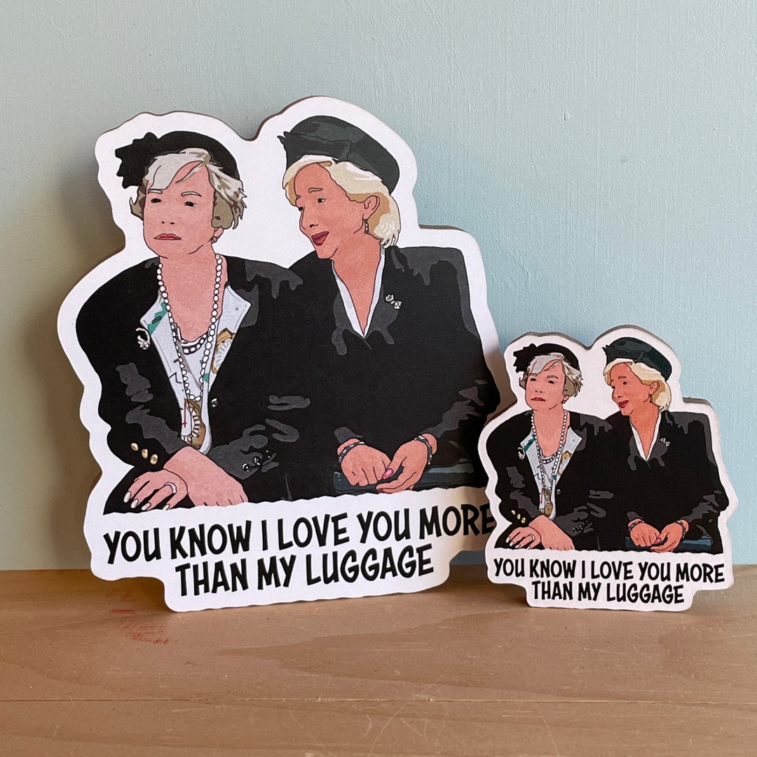 You Know I Love You More Than My Luggage Clairee Belcher and Ousier