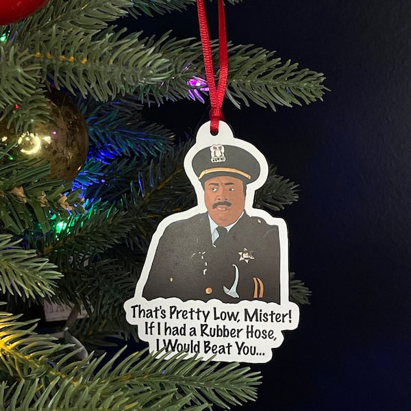 That's Pretty Low, Mister! If I had a Rubber Hose... - Chief Swat Officer - National Lampoons Christmas Vacation - Christmas Ornament