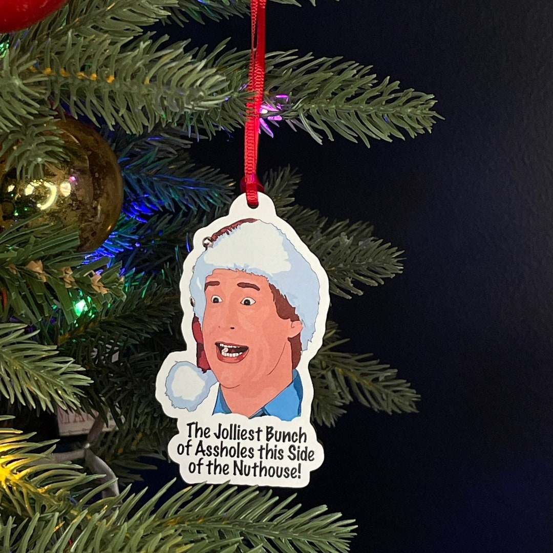 ORNAMENT the Jolliest Bunch of Assholes This Side Nuthouse Clark ...
