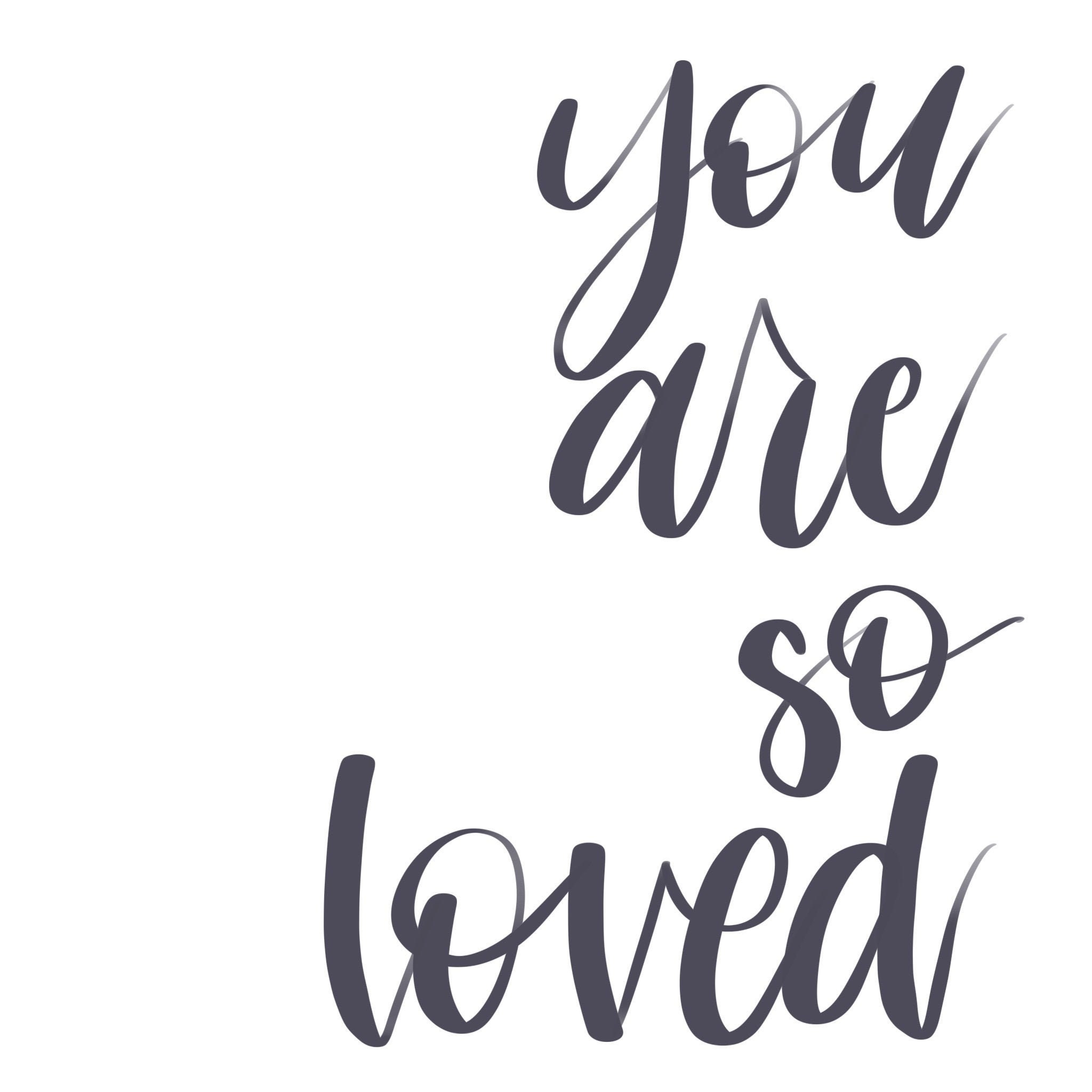 You Are So Loved Printable Lettering Etsy