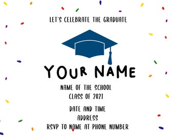 May include: A graduation party invitation with a blue graduation cap and confetti. The text reads "Let's Celebrate the Graduate", "Your Name", "Name of the School", "Class of 2021", "Date and Time", "Address", and "RSVP to Name at Phone Number".