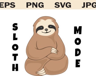 Sloth Mode SVG, Cute Funny Sloth, Cute Sloth SVG, Sloth Print, Sloth Clipart SVG, Clipart Svg, Svg Png Eps, Sloth Download, Sloth Design