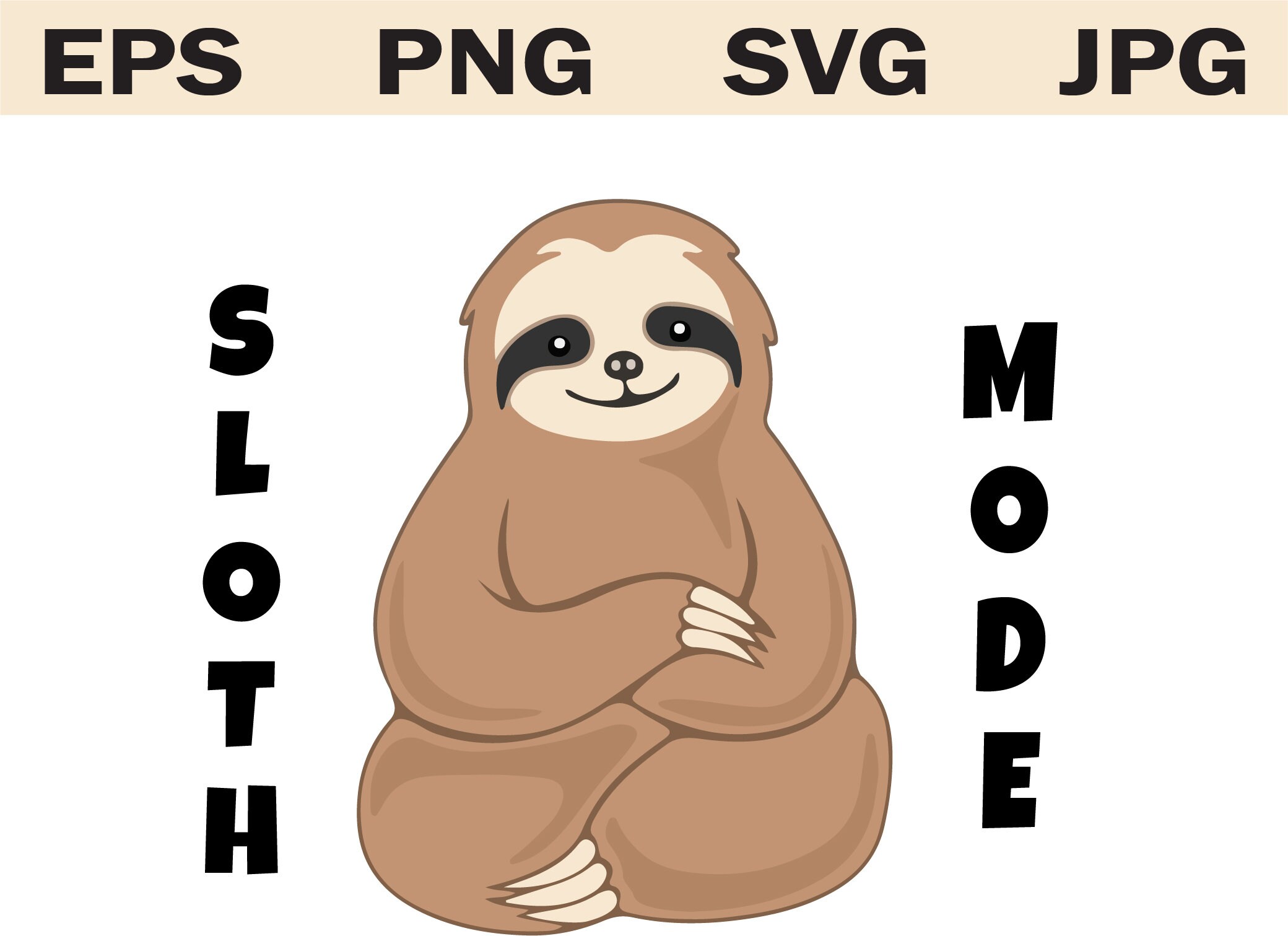 Sloth Mode SVG, Cute Funny Sloth, Cute Sloth SVG, Sloth Print, Sloth