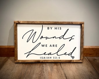 Christian Farmhouse signs, By his wounds, Isaiah 53:5, Bible verse wall art, Christian sign for home, Religious wall decor, customized sign