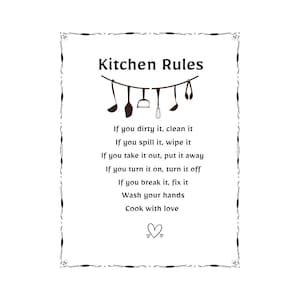 May include: Black and white printable kitchen rules sign with a decorative border. The sign reads "Kitchen Rules" and includes a list of rules such as "If you dirty it, clean it" and "Cook with love".