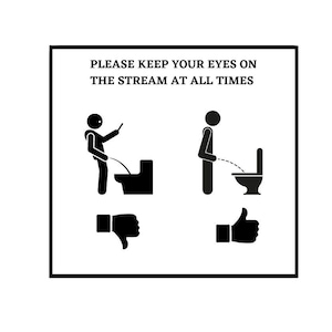Bathroom SVG ( Keep your eyes on the stream at all times)/Peeing SVG/ keep bathroom clean svg/ bathroom digital print/ digital file