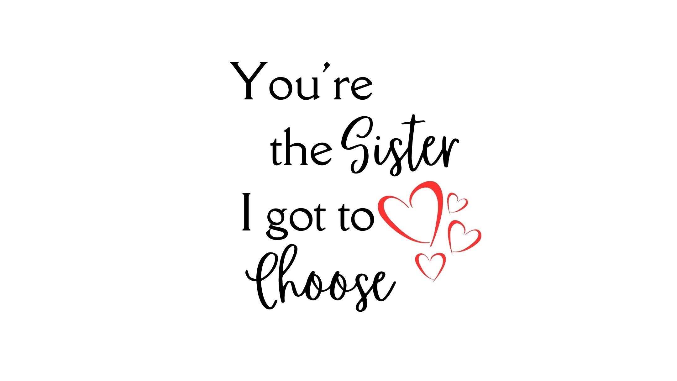 Best Friend Gifts Fun And Personalized you re The Sister I Got To best-friend-gifts-fun-and-personalized-you-re-the-sister-i-got-to