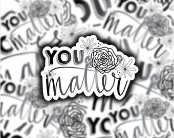 You Matter Black and White Sticker