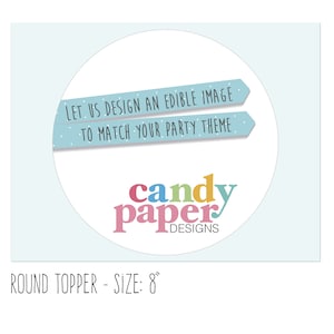 May include: A round, white cake topper with blue and white stripes and the text "LET US DESIGN AN EDIBLE IMAGE TO MATCH YOUR PARTY THEME". The text "candy paper DESIGNS" is in colorful letters below the stripes.