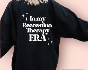 In my Recreation Therapy Era Crewneck
