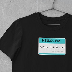Easily Distracted Unisex Tee, Adhd Awareness, ADHD T-shirt, ADHD Gifts ...
